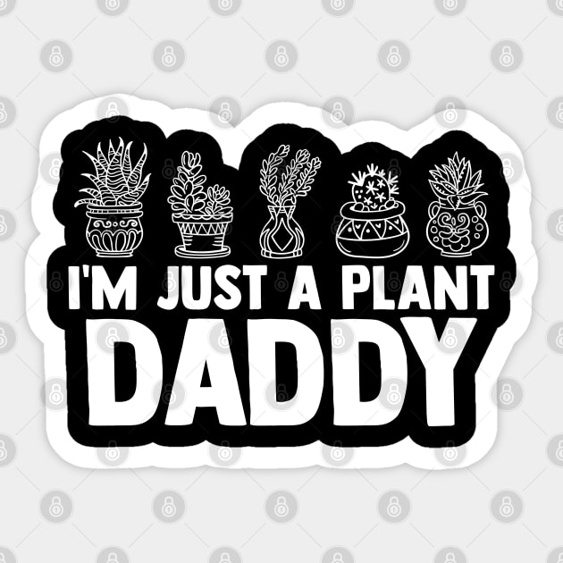 I'm Jusy A Plant Daddy Plant Daddy Pot Indoor Gardener Sticker by sBag-Designs